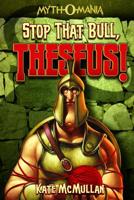 Myth-O-Mania: Stop That Bull, Theseus! - Book #5 143423438X Book Cover