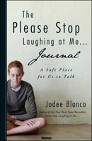 The Please Stop Laughing at Me . . . Journal: A Safe Place for Us to Talk 1440528098 Book Cover