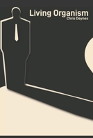 Living Organism: How the human definition of what constitutes life is limiting B08YDDV187 Book Cover