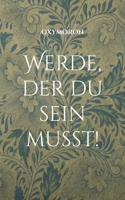 Werde, der du sein musst!: Wie du deine Stimme zurückerlangst 3695117672 Book Cover