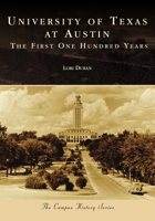 University of Texas at Austin: The First One Hundred Years 1467104779 Book Cover