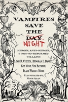 Vampires Save the Night: Heroes, Anti-Heroes, and Not-So-Reformed Villains B0H5X93X6P Book Cover