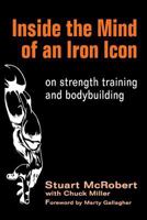 Inside the Mind of an Iron Icon: on strength training and bodybuilding 1530399262 Book Cover