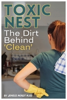 Toxic Nest: The Dirt Behind 'Clean" (Rooted: A Series for Living Outside the Lie) B0F5WXVHK2 Book Cover