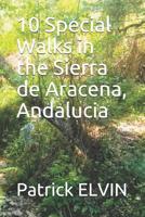 10 Special Walks in the Sierra de Aracena, Andalucia (walking in SOuthern Spain) 1070165875 Book Cover