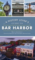 History Lover's Guide to Bar Harbor 154024752X Book Cover