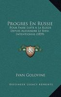 Progres En Russie: Pour Faire Suite A La Russie Depuis Alexandre Le Bien-Intentionne (1859) 1141295016 Book Cover