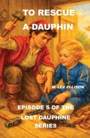 To Rescue a Dauphin B0GWM22454 Book Cover