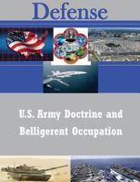 U.S. Army Doctrine and Belligerent Occupation 1503039323 Book Cover