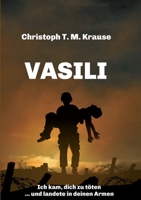 Vasili: Ich kam, dich zu töten ... und landete in deinen Armen 3347231082 Book Cover