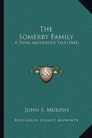 The Somerby Family: A Total Abstinence Tale 1120929032 Book Cover