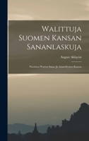 Walittuja Suomen Kansan Sananlaskuja: Nuorisoa Warten Sana- Ja Asiaselitysten Kanssa - Primary Source Edition 1018725482 Book Cover