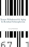 Xanax Withdrawal & Aging In Residual Schizophrenia 1667153897 Book Cover