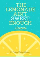 Lemonade Ain't Sweet Enough 0578368277 Book Cover