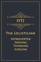 ISTJ - The Logistician (Introverted, Sensing, Thinking, Judging): Myers-Briggs Notebook for Logisticians - 120 pages, 6x9 1702220796 Book Cover