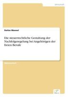 Die Steuerrechtliche Gestaltung Der Nachfolgeregelung Bei Angehorigen Der Freien Berufe 3838668324 Book Cover