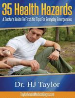35 Health Hazards: A Doctor's Guide to First Aid Tips for Everyday Emergencies 1630222917 Book Cover