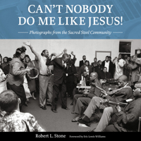 Can't Nobody Do Me Like Jesus!: Photographs from the Sacred Steel Community 1496831500 Book Cover