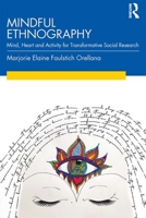 Mindful Ethnography: Mind, Heart and Activity for Transformative Social Research 113836102X Book Cover