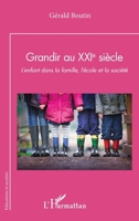Grandir au XXIe siècle: L’enfant dans la famille, l’école et la société 2336423499 Book Cover