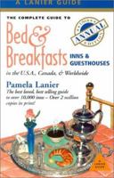 The Complete Guide to Bed & Breakfasts, Inns & Guesthouses: In the United States, Canada & Worldwide (Complete Guide to Bed and Breakfasts, Inns and Guesthouses) 1580084486 Book Cover