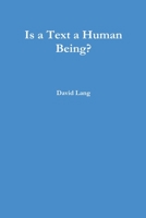 Is A Text A Human Being? 1105492699 Book Cover
