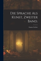 Die Sprache als Kunst, Zweiter Band. 101807371X Book Cover