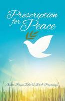 Prescription for Peace 1629526886 Book Cover