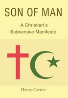 Son of Man: A Christian's Subversive Manifesto 1640278893 Book Cover