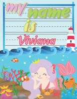 My Name is Viviana: Personalized Primary Tracing Book / Learning How to Write Their Name / Practice Paper Designed for Kids in Preschool and Kindergarten 1686046898 Book Cover