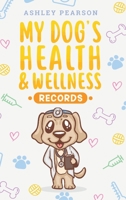 My Dog's Health And Wellness Records 1925992837 Book Cover