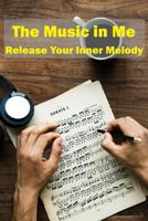 The Music in Me: Release Your Inner Music 1797666762 Book Cover