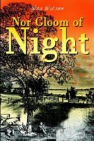 Nor Gloom of Night 1410771660 Book Cover