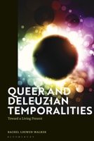 Queer and Deleuzian Temporalities: Toward a Living Present 1350185493 Book Cover