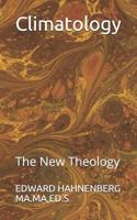 Climatology: The New Theology 1798749998 Book Cover