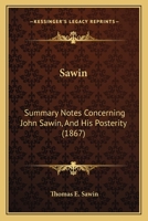 Sawin: Summary Notes Concerning John Sawin, And His Posterity (1867) 1166920062 Book Cover