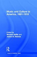 Music and Culture in America, 1861-1918 (Garland Reference Library of the Humanities) 0815321252 Book Cover