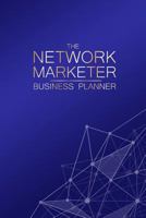 The Network Marketer Business Planner: Best Planner for MLM to Increase Productivity, Achieve Your Goals & Make Your Network Marketing Business Grow - Non-Dated 198534680X Book Cover