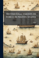 British Enactments in Force in Native States: Central India 1144023785 Book Cover