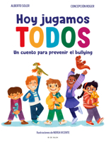 Hoy jugamos todos. Un cuento para prevenir el bullying / Today We All Play (Spanish Edition) 8410269341 Book Cover
