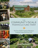 The Community-Scale Permaculture Farm: The D Acres Model for Creating and Managing an Ecologically Designed Educational Center 1603584757 Book Cover