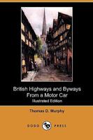 British Highways and Byways from a Motor Car: Being a Record of a Five Thousand Mile Tour in England, Wales and Scotland 9356140332 Book Cover