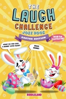 The Laugh Challenge Joke Book: Easter Edition: A Fun and Interactive Joke Book for Kids Ages 6, 7, 8, 9, 10, 11, and 12 Years Old - An Easter Basket Stuffer for Kids B085KHLL93 Book Cover