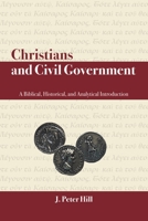 Christians and Civil Government: A Biblical, Historical, and Analytical Introduction 1664237496 Book Cover