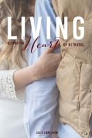 Living Beyond the Heart of Betrayal: Biblically Addressing the Pain of Sexual Sin 0615764061 Book Cover