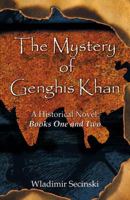 The Mystery of Genghis Khan: Books I and II 0741454386 Book Cover