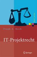 IT-Projektrecht: Vertragliche Gestaltung und Steuerung von IT-Projekten, Best Practices, Haftung der Geschäftsleitung (Xpert.press) 3540732233 Book Cover