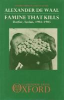 Famine that Kills: Darfur, Sudan, 1984-1985 (Oxford Studies in African Affairs) 0198273495 Book Cover