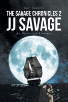 The Savage Chronicles 2: JJ Savage: An Historical Romance 1638147140 Book Cover