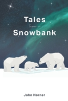 Tales from a Snowbank 1039114431 Book Cover